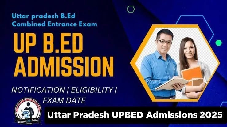 UP B.Ed Admissions 2025: Eligibility, Application Process, and Important Dates