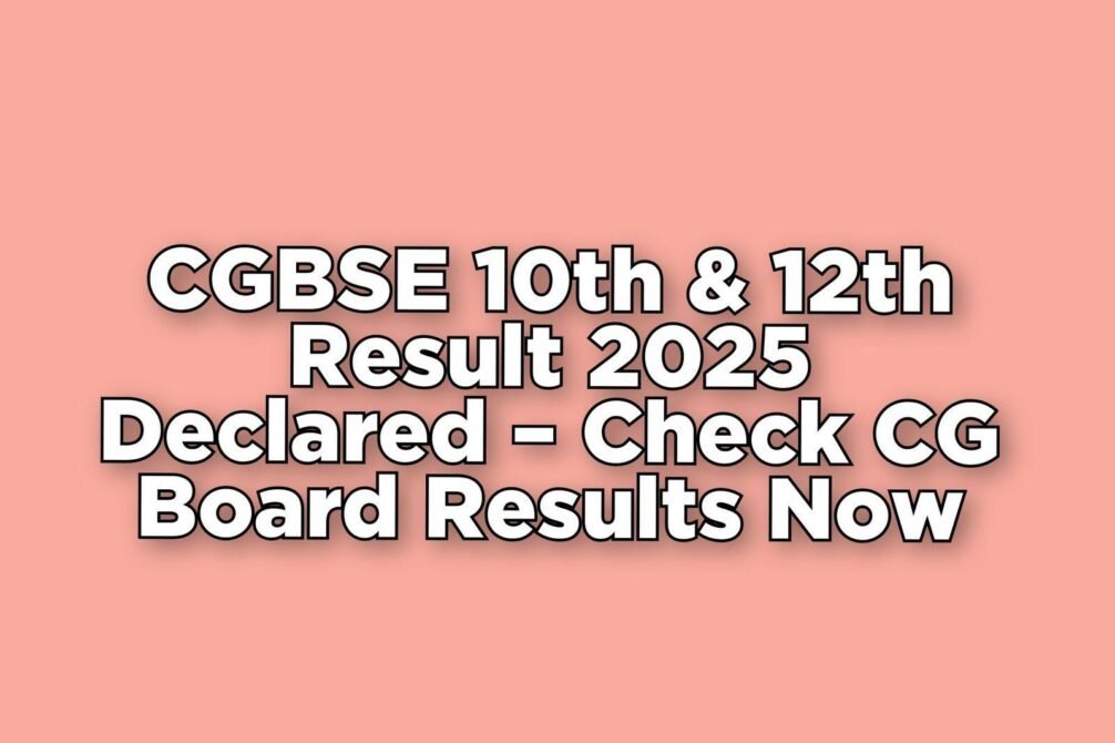 CGBSE 10th & 12th Result 2025 Declared – Check CG Board Results Now