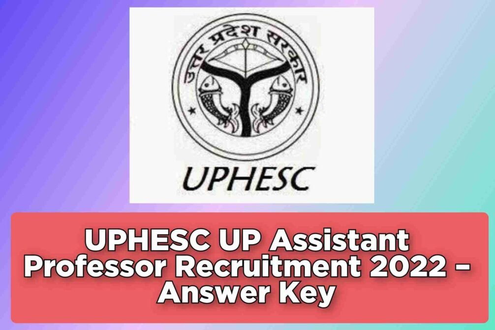 UPHESC UP Assistant Professor Recruitment 2022 – Answer Key