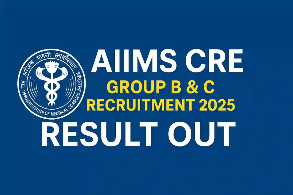 AIIMS CRE Group B & C Recruitment 2025 – Result Out