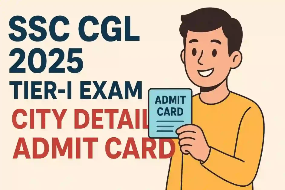 SSC CGL Recruitment 2025 – Exam City Details/ Admit Card