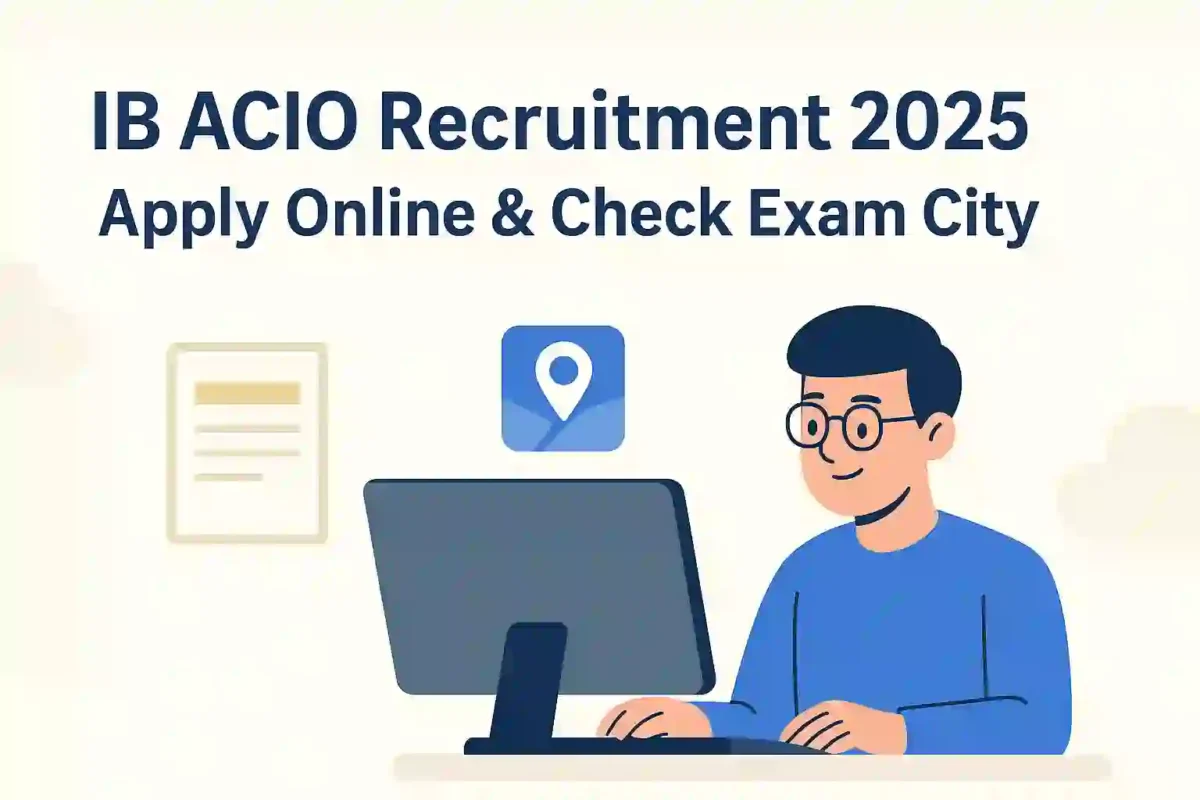 IB ACIO Recruitment 2025 – Apply Online Exam City Details