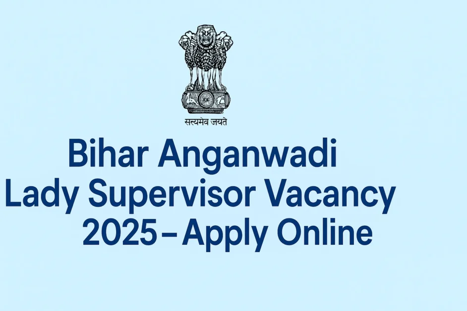 Bihar Anganwadi Lady Supervisor Vacancy 2025